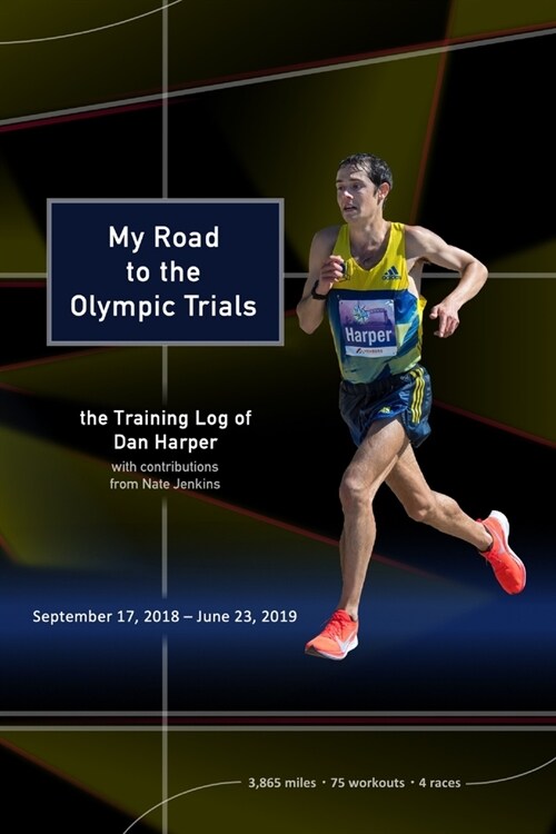 My Road to the Olympic Trials: the Training Log of Dan Harper (Paperback)