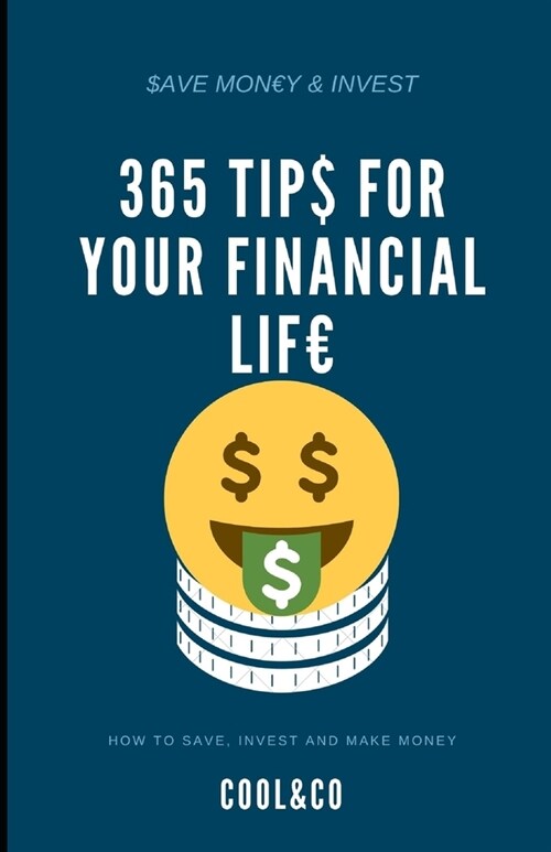 365 Tips for your financial life: Save, invest and make money (Paperback)