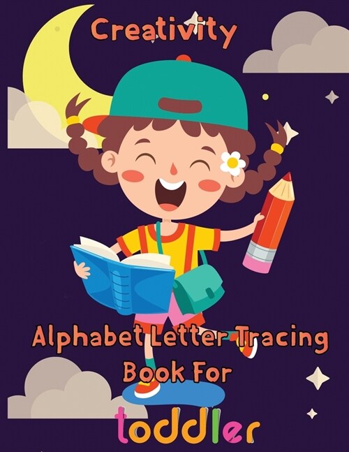Creativity Alphabet Letter Tracing Book For Toddler : 8.5x11/ Alphabet Letter Tracing Book (Paperback)