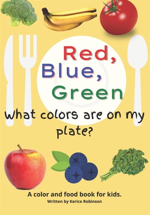 Red, Blue, and Green! What Colors Are On My Plate? : A color and food recognition book for kids. (Paperback)