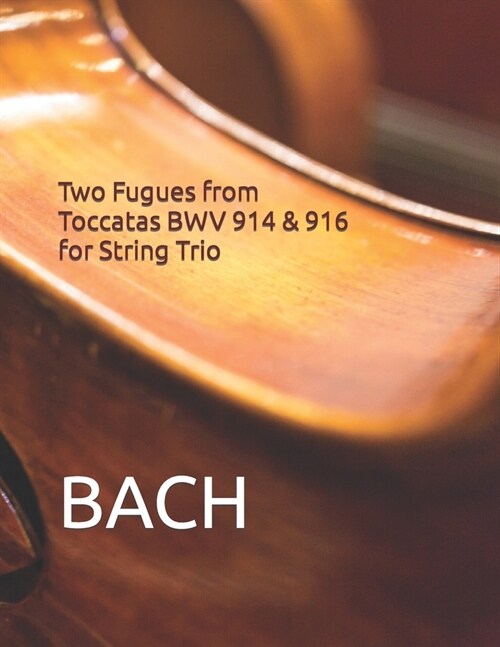 Two Fugues from Toccatas BWV 914 & 916 for String Trio (Paperback)