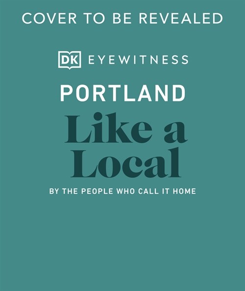 Portland Like a Local : By the People Who Call It Home (Hardcover)