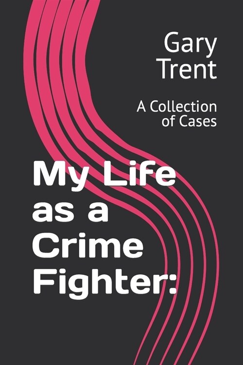 My Life as a Crime Fighter: Book 2:: A Collection of Cases (Paperback)