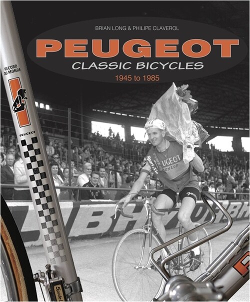 Peugeot Classic Bicycles 1945 to 1985 (Hardcover)