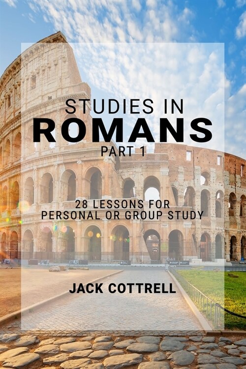 Studies in Romans - Part 1: 28 Lessons for Personal or Group Study (Paperback)