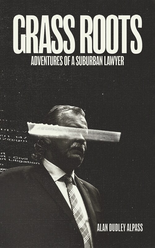 Grass Roots : Adventures of a Suburban Lawyer (Paperback)
