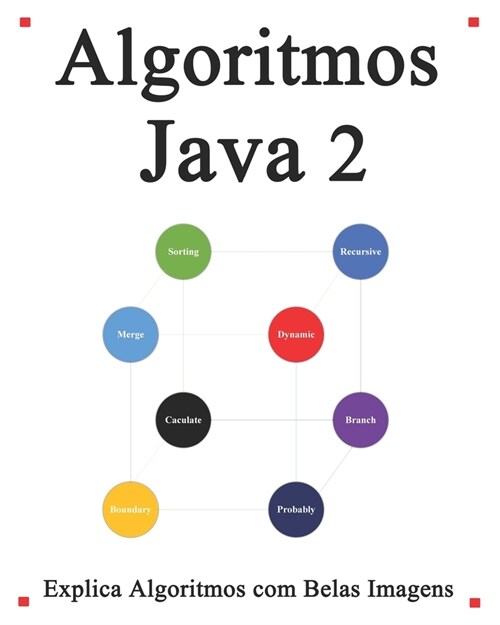 Algoritmos Java 2: Explica algoritmos com belas imagens Aprenda mais f?il e melhor (Paperback)