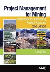 Project management for mining : handbook for delivering project success / 2nd ed