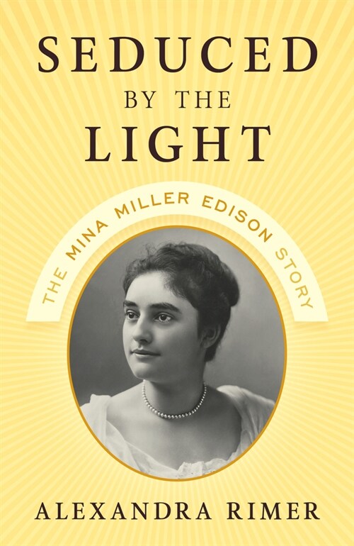 Seduced by the Light: The Mina Miller Edison Story (Hardcover)