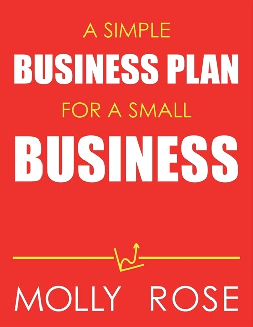 A Simple Business Plan For A Small Business (Paperback)