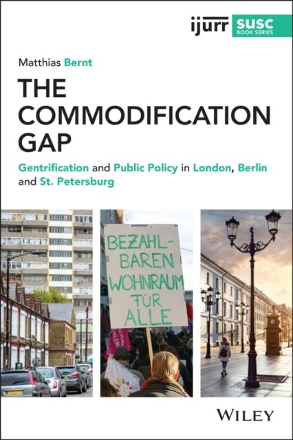 The Commodification Gap: Gentrification and Public Policy in London, Berlin and St. Petersburg (Paperback)