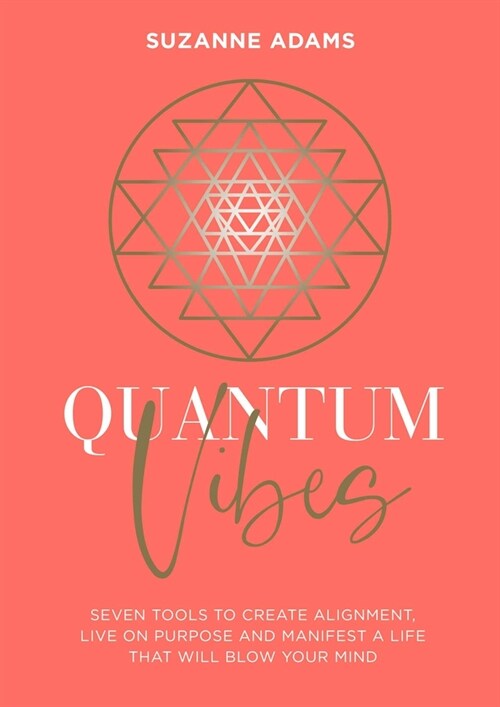 Quantum Vibes : 7 Tools to Raise Your Energy, Harness Your Power and Manifest a Life that Will Blow Your Mind (Paperback)