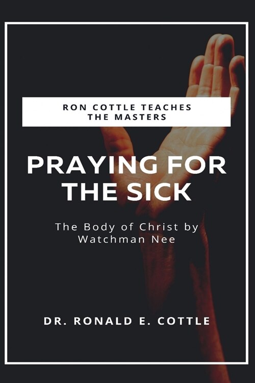 Praying for the Sick: An Apostolic Study (Paperback)