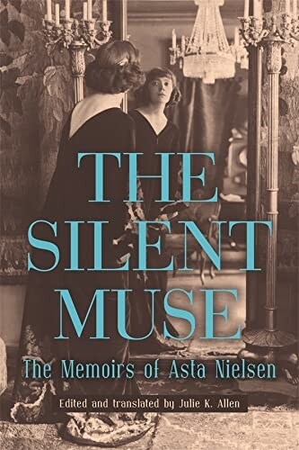 The Silent Muse: The Memoirs of Asta Nielsen (Hardcover)