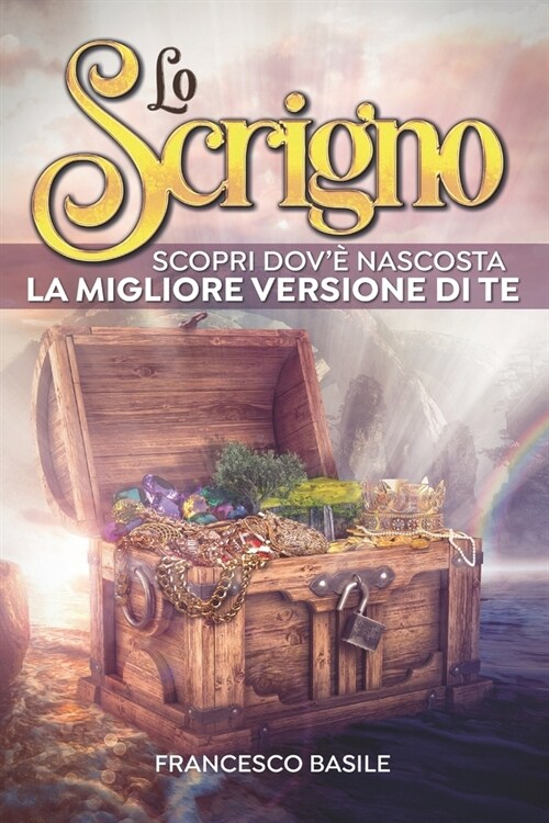 Lo Scrigno: Scopri dov?nascosta La Migliore Versione di Te (Paperback)