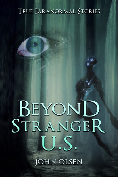 Beyond Stranger U.S: True Paranormal stories from across north America (Paperback)