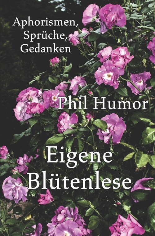 Eigene Bl?enlese: Aphorismen, Spr?he, Gedanken (Paperback)