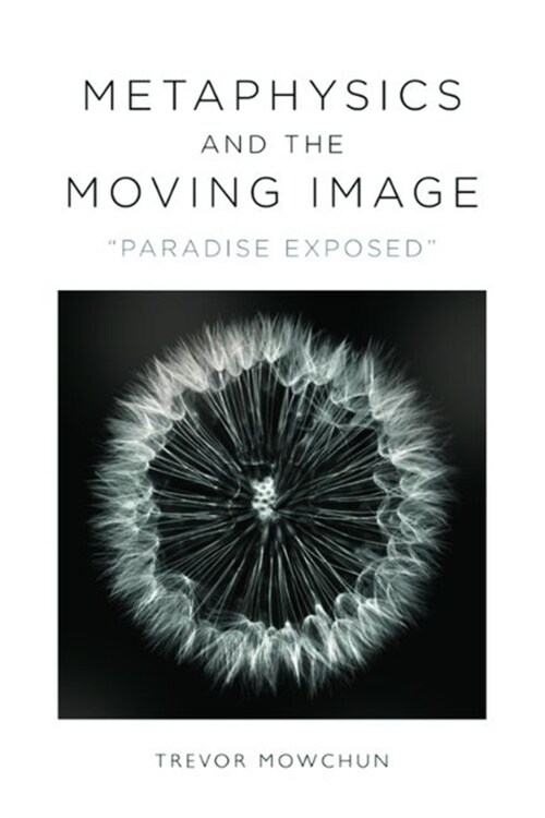 Metaphysics and the Moving Image : Paradise Exposed (Hardcover)