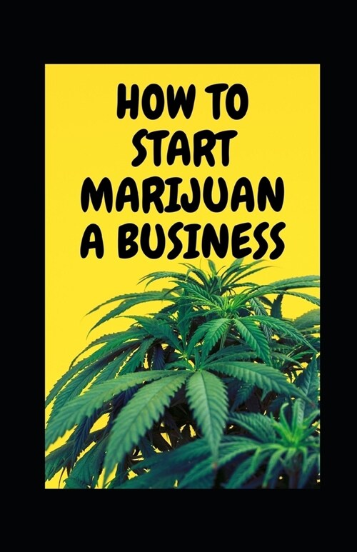 How to Start Marijuana Business (Paperback)