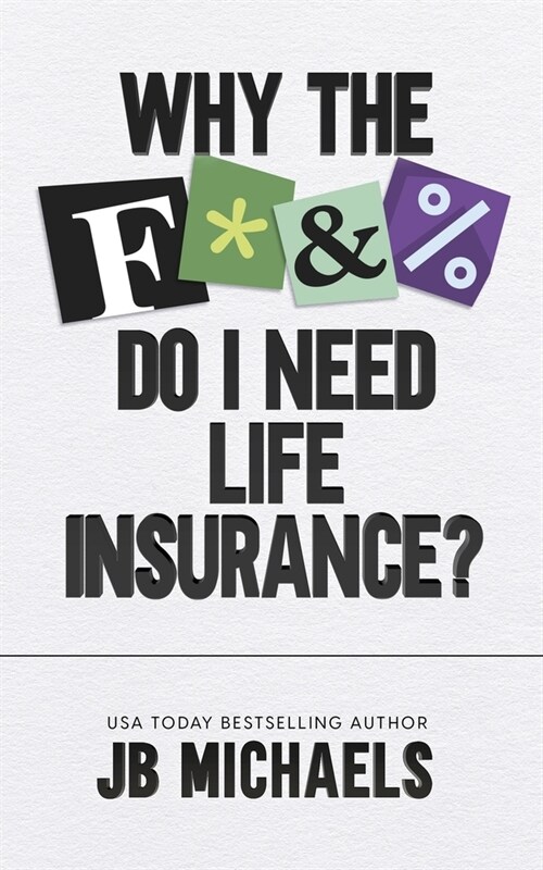 Why the F do I need Life Insurance? (Paperback)