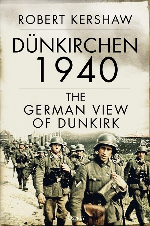 Dunkirchen 1940 : The German View of Dunkirk (Hardcover)