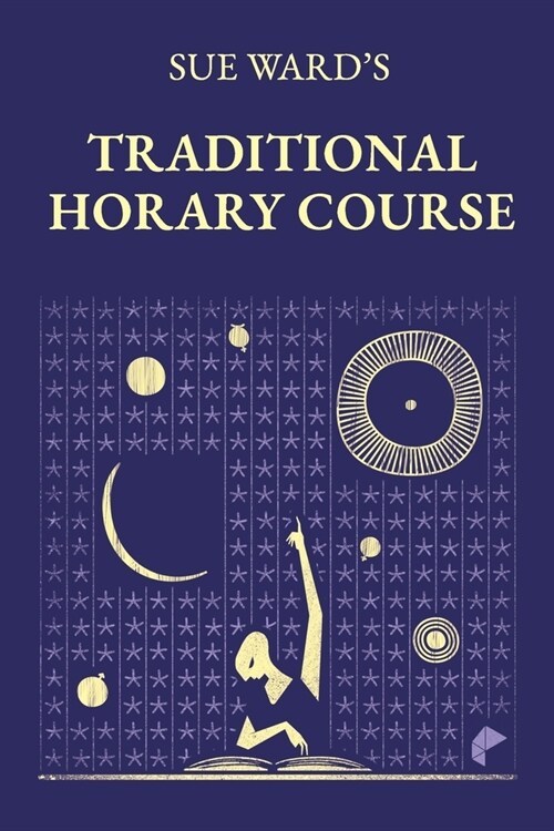 Sue Wards Traditional Horary Course (Paperback)