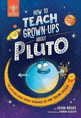 How to Teach Grown-Ups About Pluto : The cutting-edge space science of the solar system (Hardcover)
