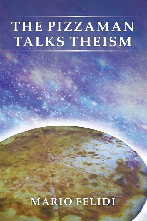 The Pizzaman Talks Theism (Paperback)
