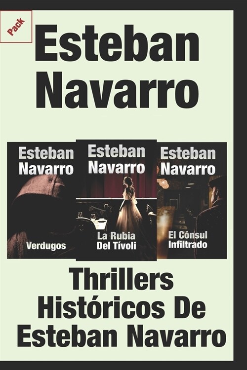 Thrillers Hist?icos de Esteban Navarro: Verdugos+La rubia del T?oli+El c?sul infiltrado (Paperback)