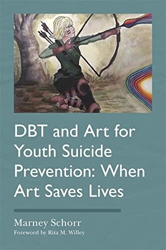 DBT and Art for Youth Suicide Prevention : When Art Saves Lives (Paperback)