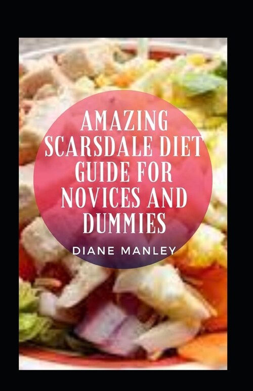 Amazing Scarsdale Diet Guide For Novices And Dummies (Paperback)