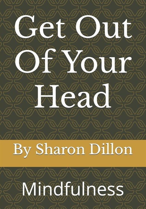 Get Out Of Your Head: Mindfulness (Paperback)