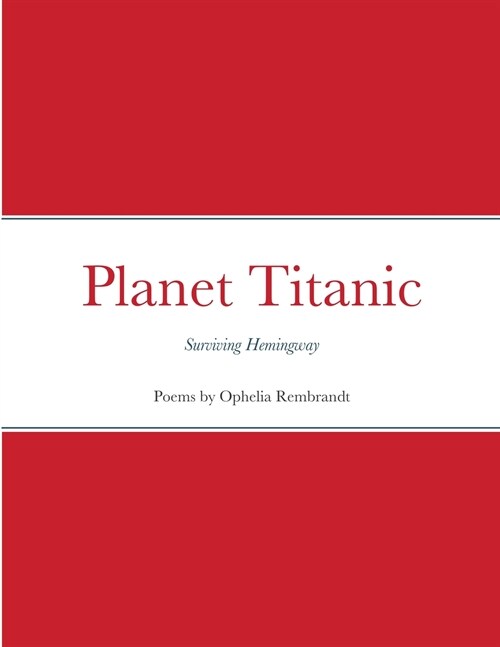 Planet Titanic: Surviving Hemingway (Paperback)