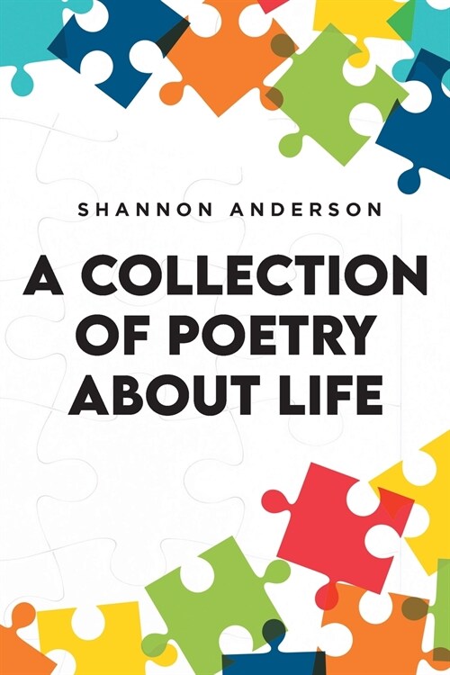 A Collection of Poetry About Life (Paperback)