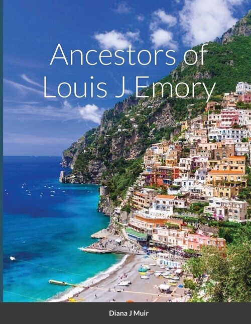 Ancestors of Louis J Emory (Paperback)