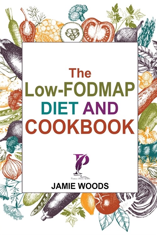 The Low-FODMAP Diet and Cookbook: Relieve symptoms of IBS, Chrons disease and other digestive disorders. (Paperback)