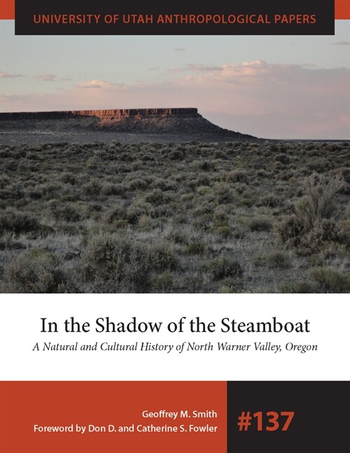 In the Shadow of the Steamboat: A Natural and Cultural History of North Warner Valley, Oregonvolume 137 (Paperback)