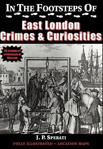 In the Footsteps of East London Crime & Curiosities (Paperback)