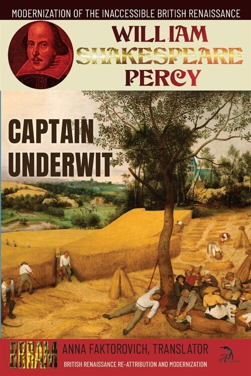 Captain Underwit: Volume 14: British Renaissance Re-Attribution and Modernization Series (Paperback)