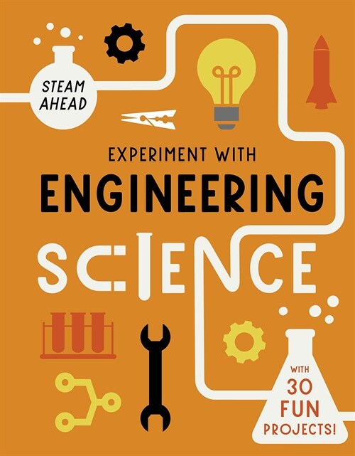 Experiment with Engineering : Fun projects to try at home (Paperback)