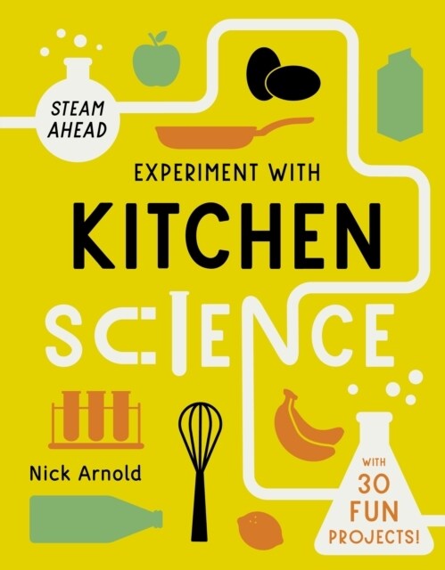 Experiment with Kitchen Science : Fun projects to try at home (Paperback)