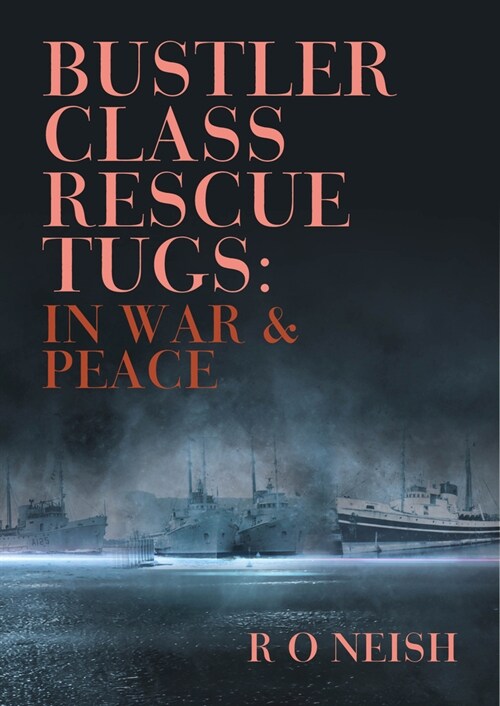 Bustler Class Rescue Tugs : In War & Peace (Paperback)