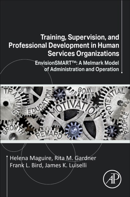 Training, Supervision, and Professional Development in Human Services Organizations : EnvisionSMART™: A Melmark Model of Administration and Operation (Paperback)