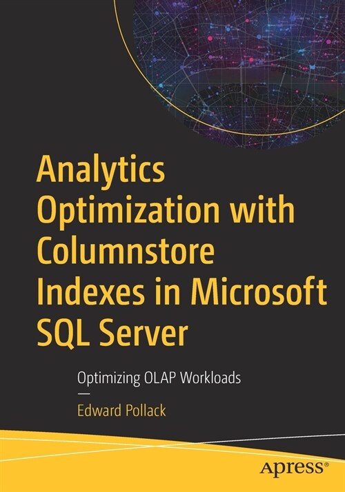 Analytics Optimization with Columnstore Indexes in Microsoft SQL Server: Optimizing OLAP Workloads (Paperback)