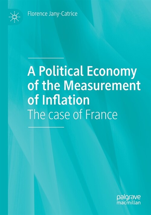 A Political Economy of the Measurement of Inflation: The case of France (Paperback)