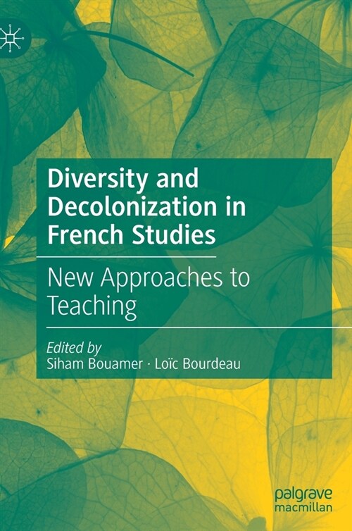 Diversity and Decolonization in French Studies: New Approaches to Teaching (Hardcover)