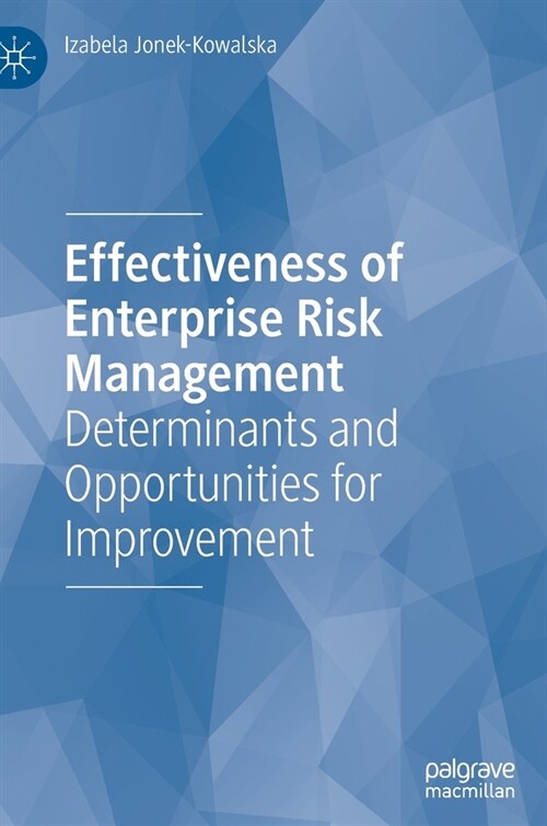 Effectiveness of Enterprise Risk Management: Determinants and Opportunities for Improvement (Hardcover)