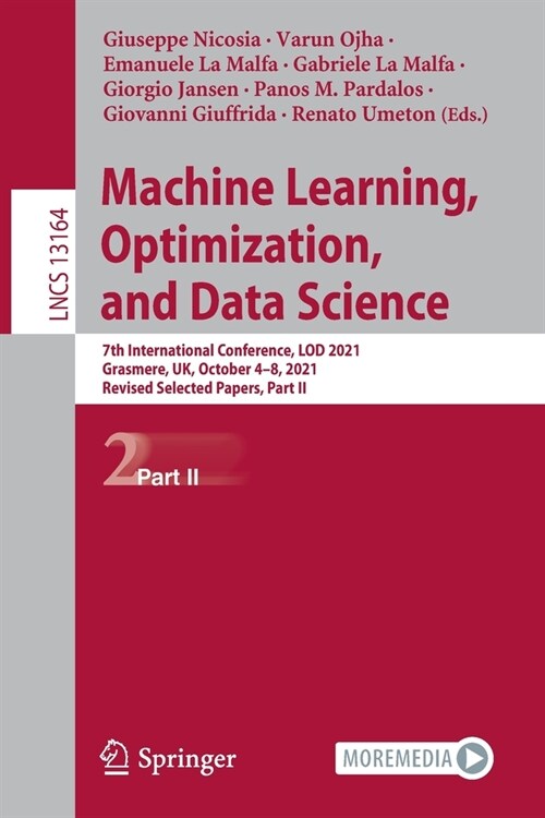 Machine Learning, Optimization, and Data Science: 7th International Conference, LOD 2021, Grasmere, UK, October 4-8, 2021, Revised Selected Papers, Pa (Paperback)