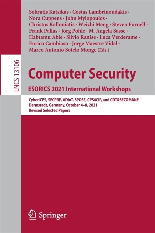 Computer Security. ESORICS 2021 International Workshops: CyberICPS, SECPRE, ADIoT, SPOSE, CPS4CIP, and CDT&SECOMANE, Darmstadt, Germany, October 4-8, (Paperback)