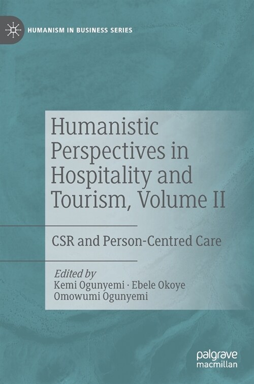 Humanistic Perspectives in Hospitality and Tourism, Volume II: CSR and Person-Centred Care (Hardcover)